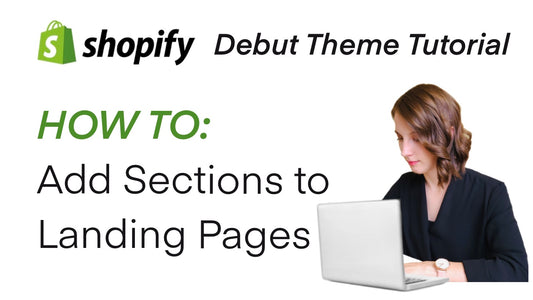 Shopify Debut Theme Tutorial: How to Add Sections to Landing Pages